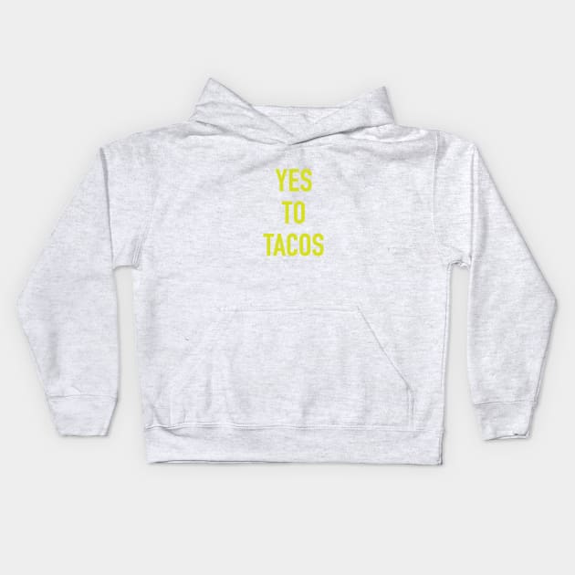 YES TO TACOS Kids Hoodie by derekcreates